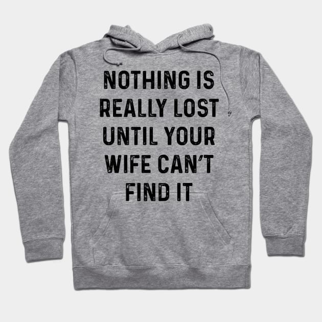 Not lost till wife can't find it Hoodie by Blister